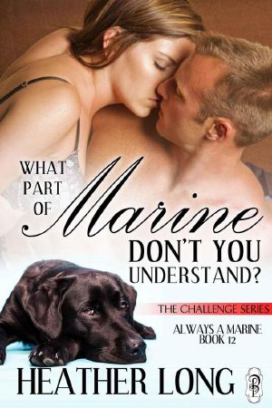 [Always a Marine 12] • What Part of Marine Don't You Understand? (The Challenge Series)